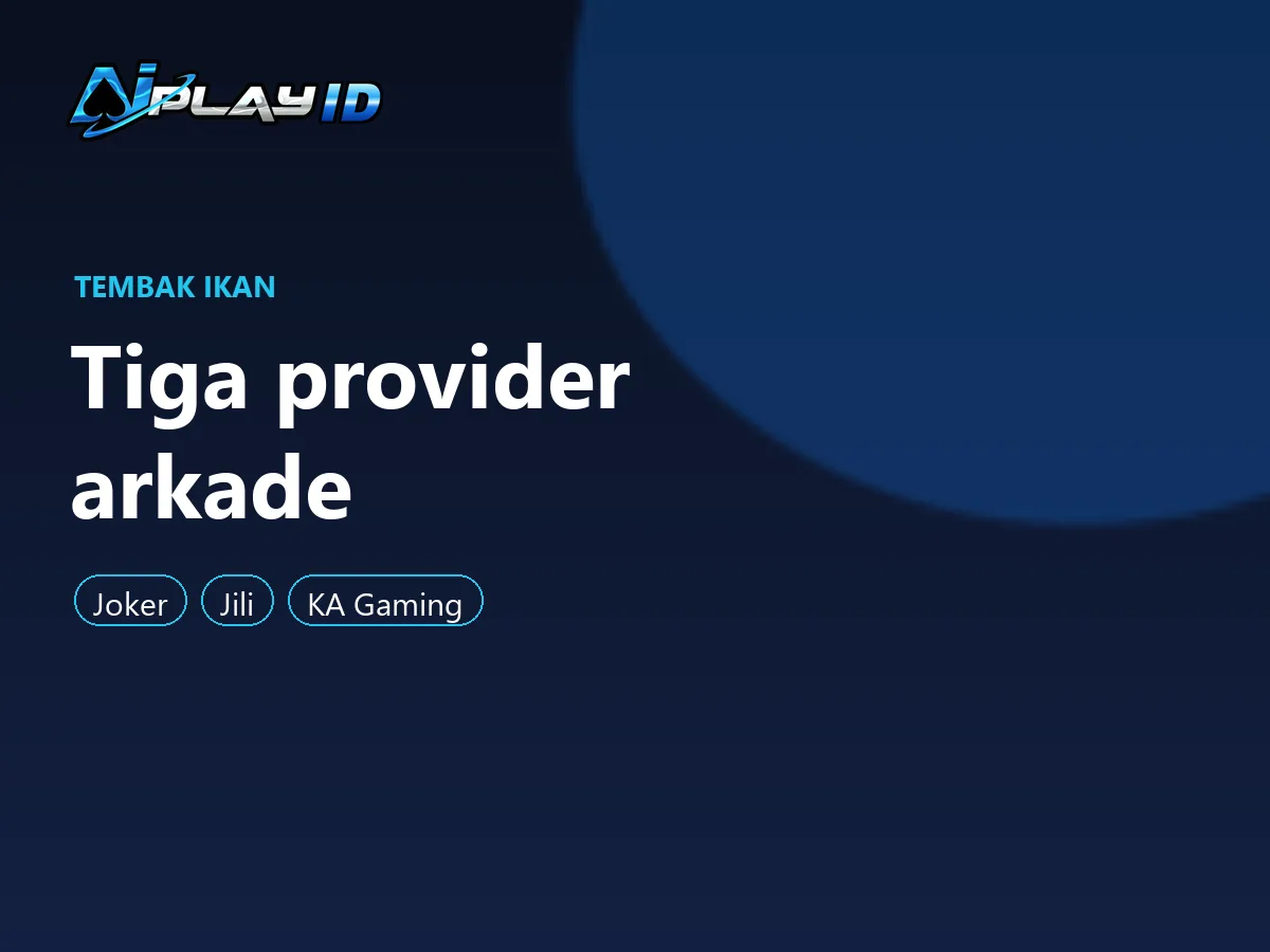 Panel tiga provider tembak ikan di AIPlay: Joker, Jili dan KA Gaming